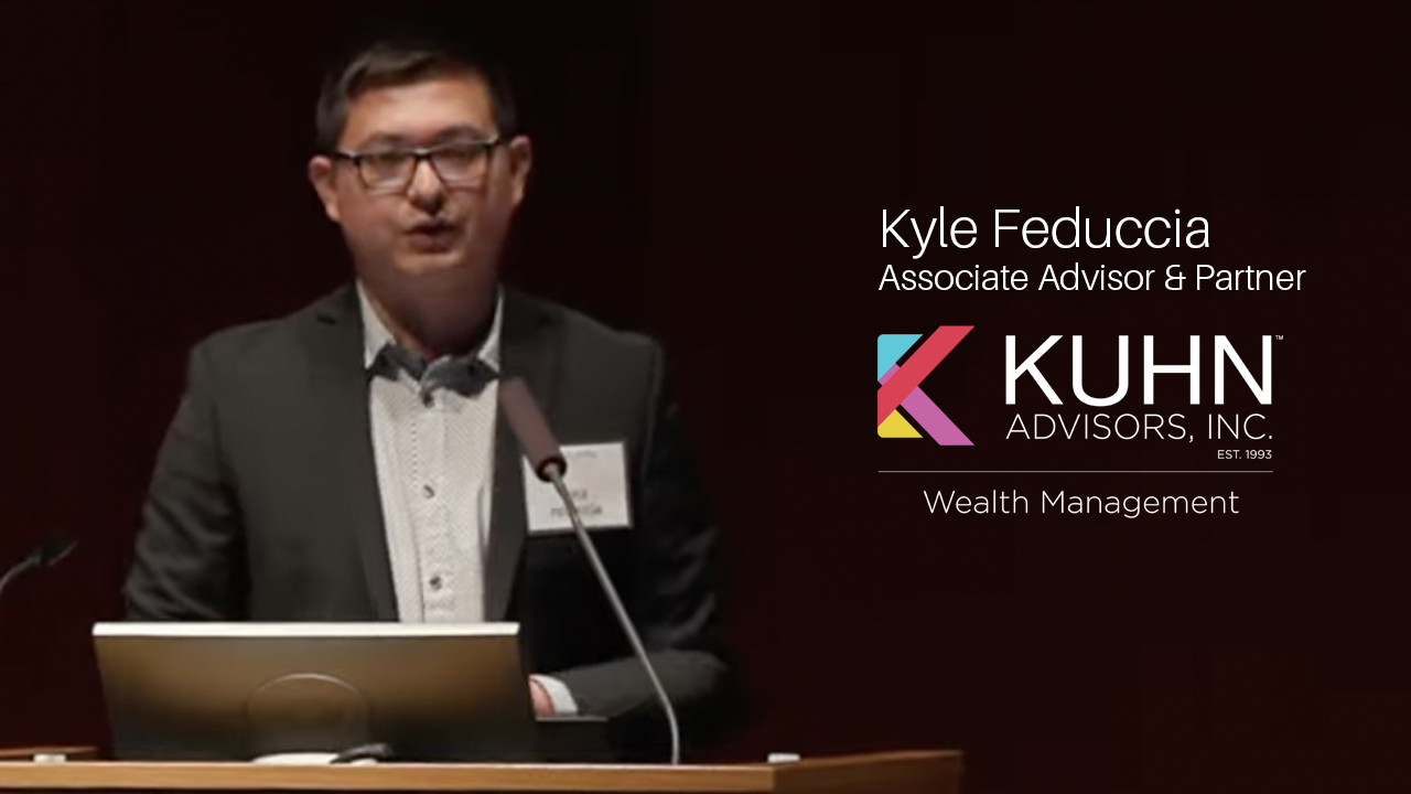  Hear from Kyle Feduccia, Associate Advisor and Partner, at Kuhn Advisors